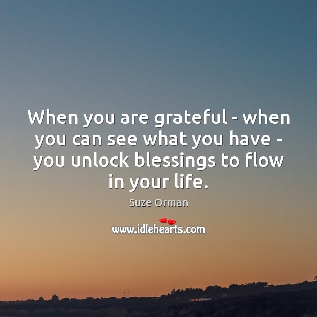 When you are grateful – when you can see what you have Suze Orman Picture Quote