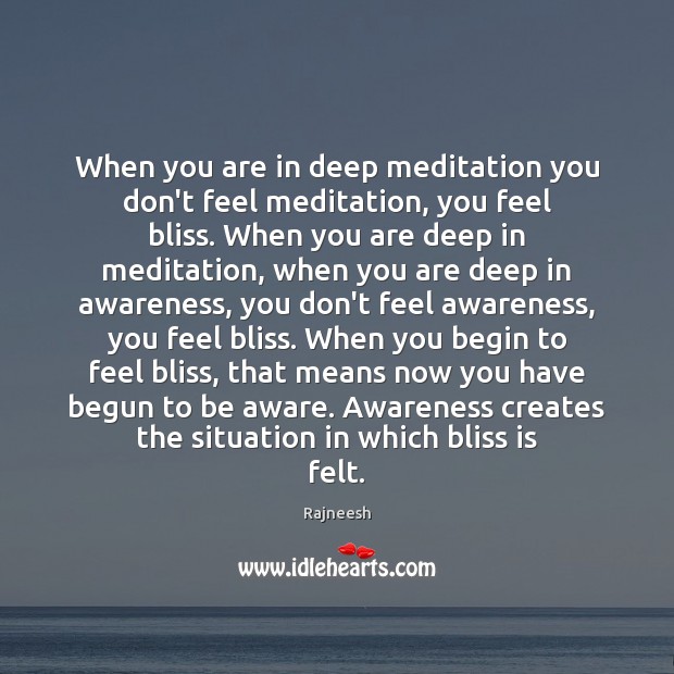 When you are in deep meditation you don’t feel meditation, you feel Rajneesh Picture Quote