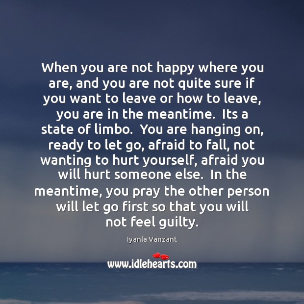 When you are not happy where you are, and you are not Iyanla Vanzant Picture Quote