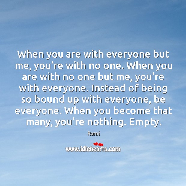 When you are with everyone but me, you’re with no one. When Image