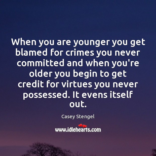 When you are younger you get blamed for crimes you never committed Image