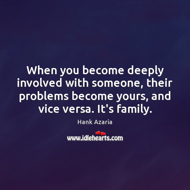 When you become deeply involved with someone, their problems become yours, and Image