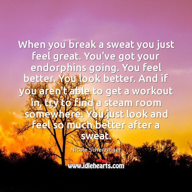 When you break a sweat you just feel great. You’ve got your Image