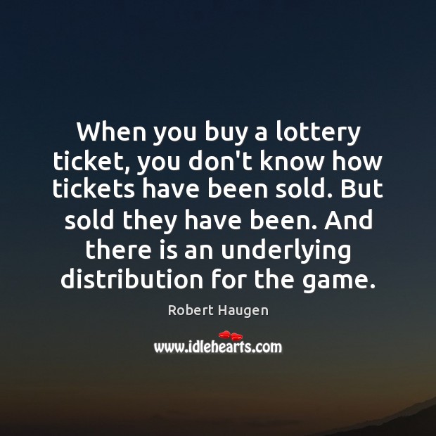 When you buy a lottery ticket, you don’t know how tickets have Image