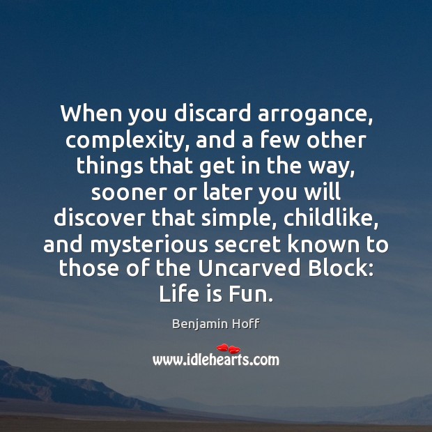 When you discard arrogance, complexity, and a few other things that get Image
