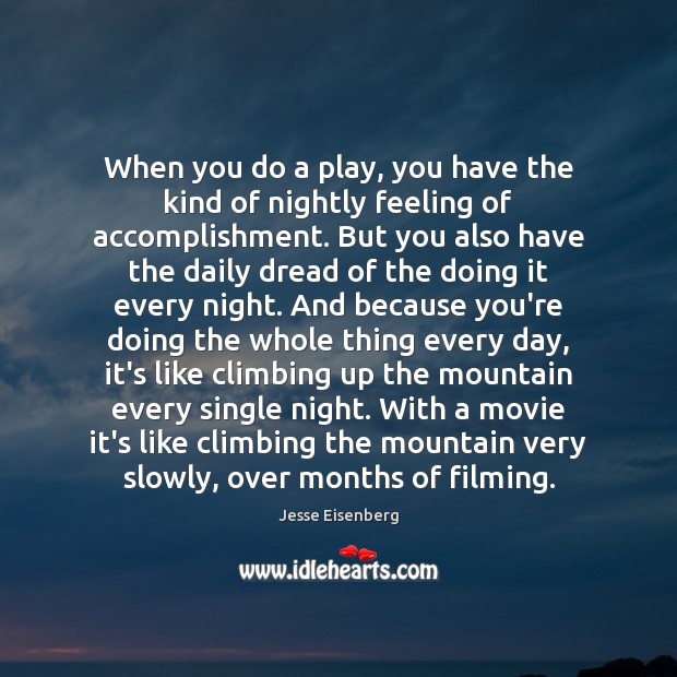 When you do a play, you have the kind of nightly feeling Jesse Eisenberg Picture Quote