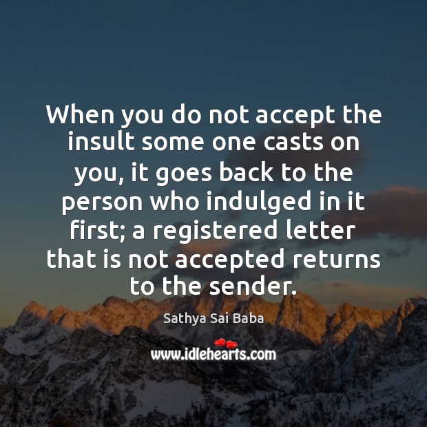 When you do not accept the insult some one casts on you, Sathya Sai Baba Picture Quote