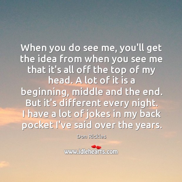 When you do see me, you’ll get the idea from when you Don Rickles Picture Quote