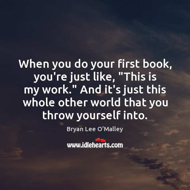 When you do your first book, you’re just like, “This is my Image