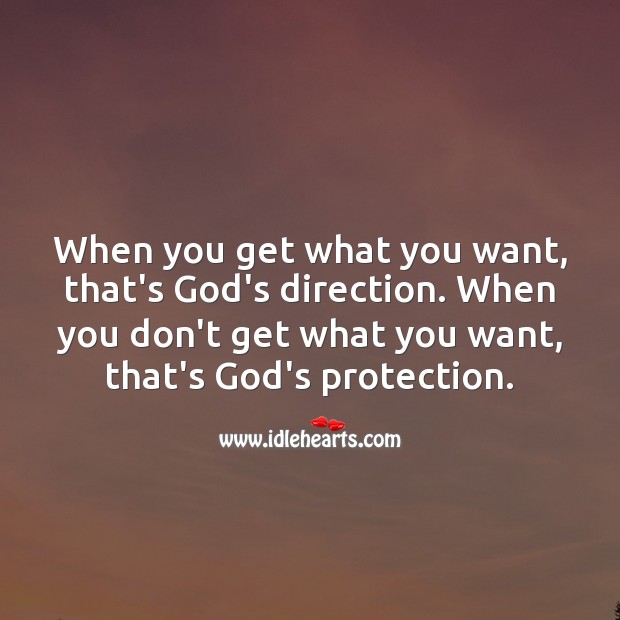 When you get what you want, that’s God’s direction. God Quotes Image