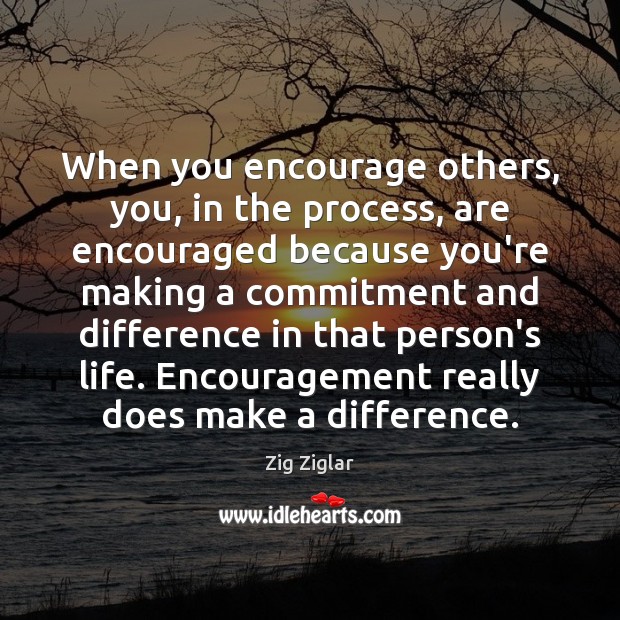 When you encourage others, you, in the process, are encouraged because you’re Zig Ziglar Picture Quote