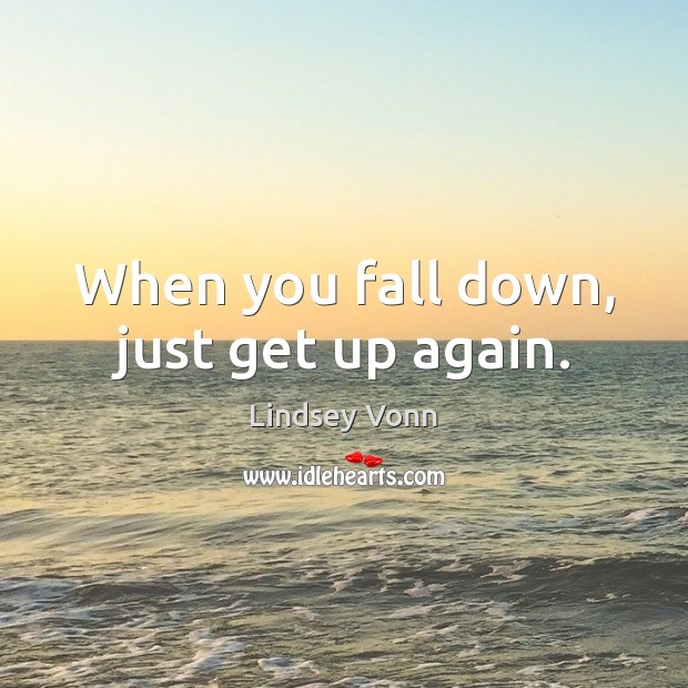 When you fall down, just get up again. Image