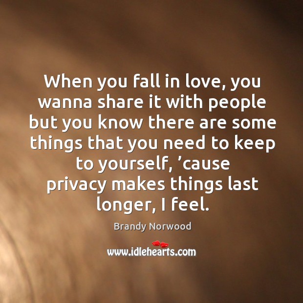 When you fall in love, you wanna share it with people Brandy Norwood Picture Quote