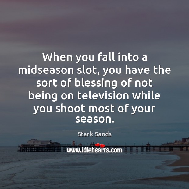 When you fall into a midseason slot, you have the sort of Image