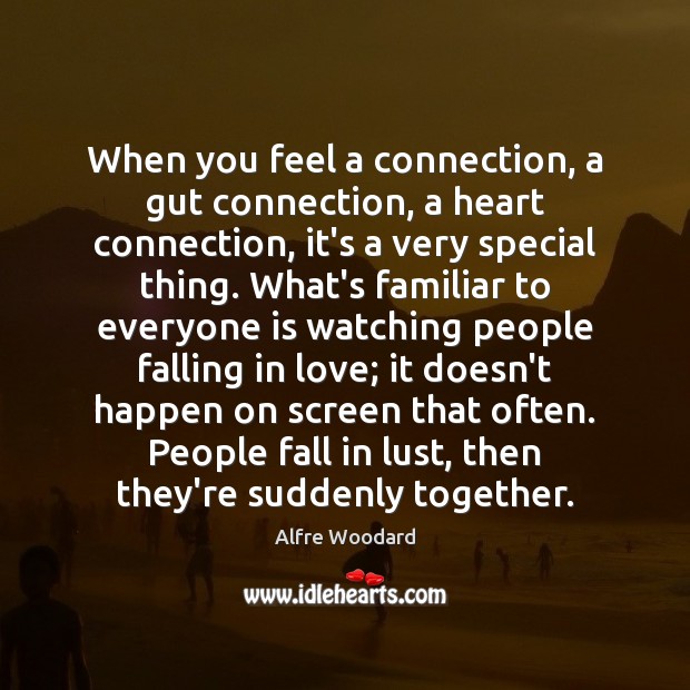 When you feel a connection, a gut connection, a heart connection, it’s Alfre Woodard Picture Quote