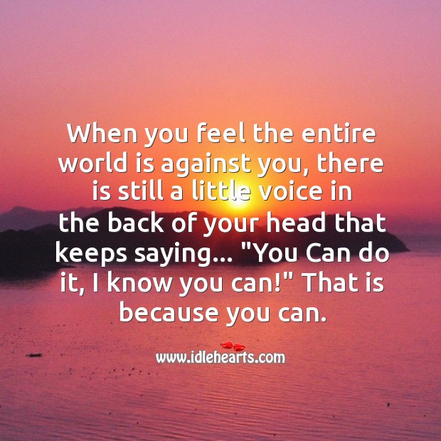 When you feel the entire world is against you World Quotes Image