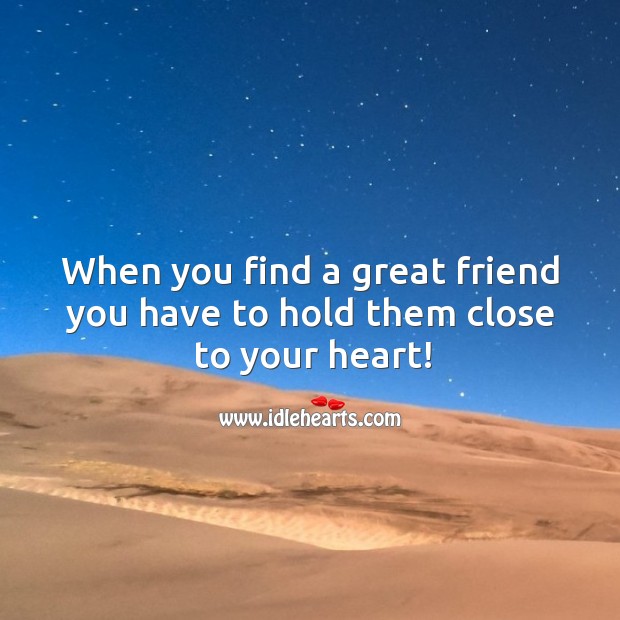 When you find a great friend you have to hold them close to your heart! Image