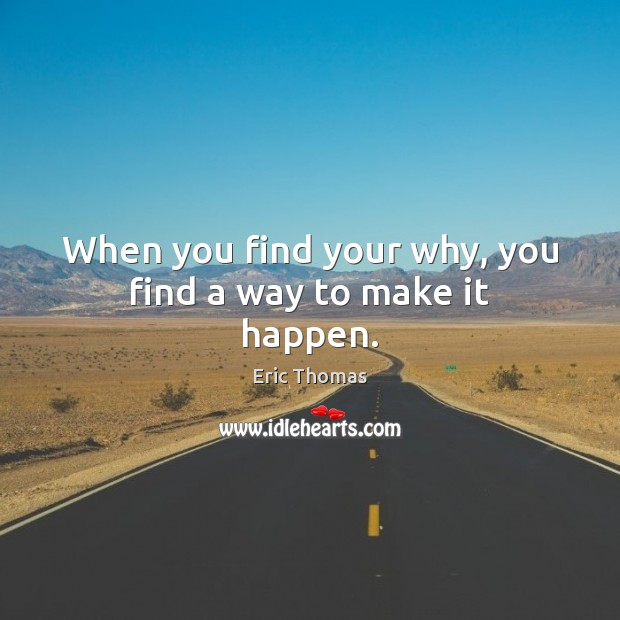 When you find your why, you find a way to make it happen. Image