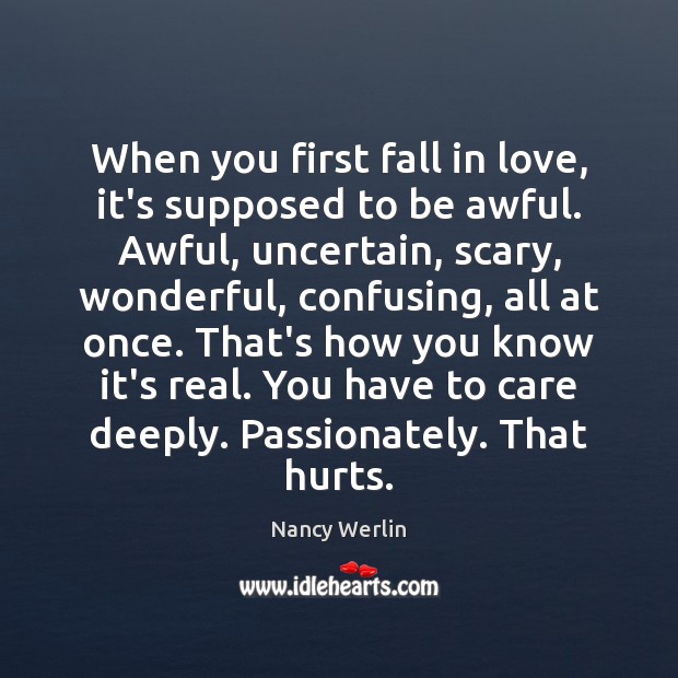 When you first fall in love, it’s supposed to be awful. Awful, Nancy Werlin Picture Quote
