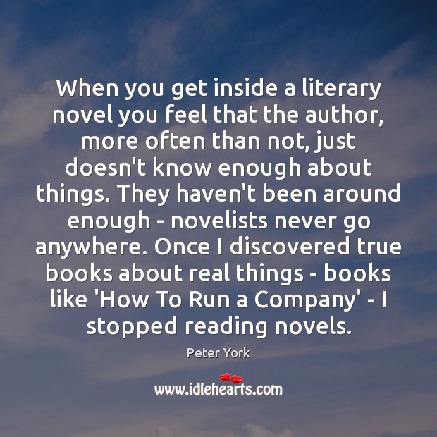When you get inside a literary novel you feel that the author, Peter York Picture Quote