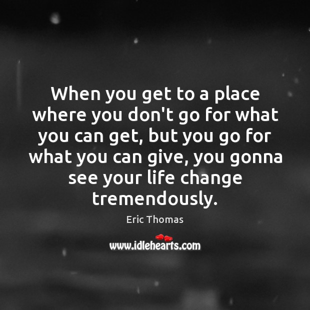When you get to a place where you don’t go for what Eric Thomas Picture Quote