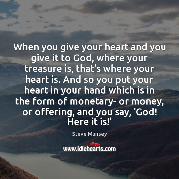 When you give your heart and you give it to God, where Image