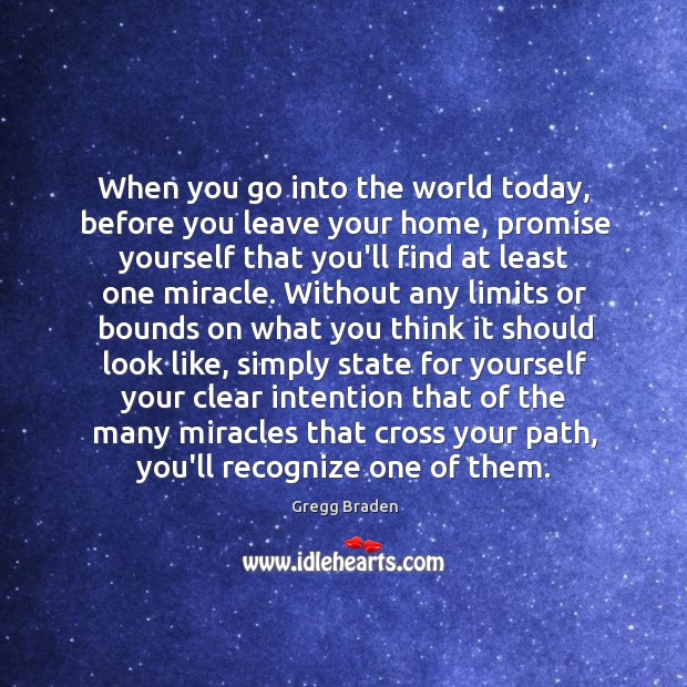 When you go into the world today, before you leave your home, 