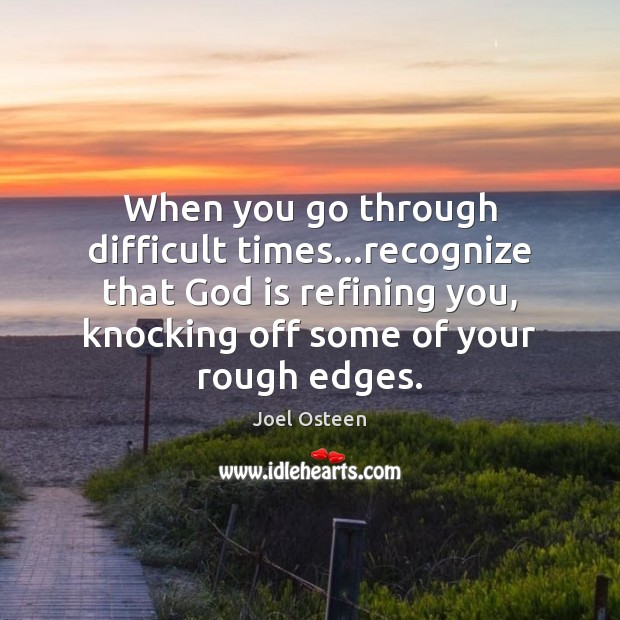When you go through difficult times…recognize that God is refining you, Image