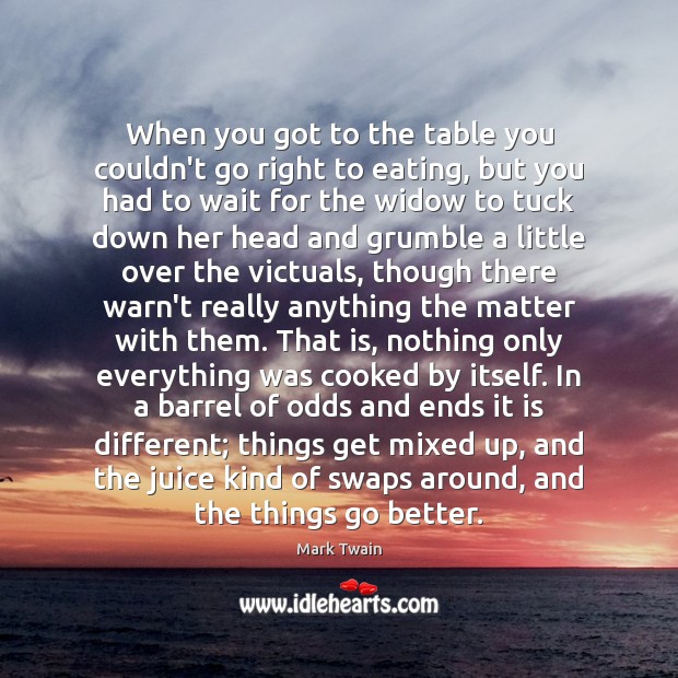 When you got to the table you couldn’t go right to eating, Mark Twain Picture Quote