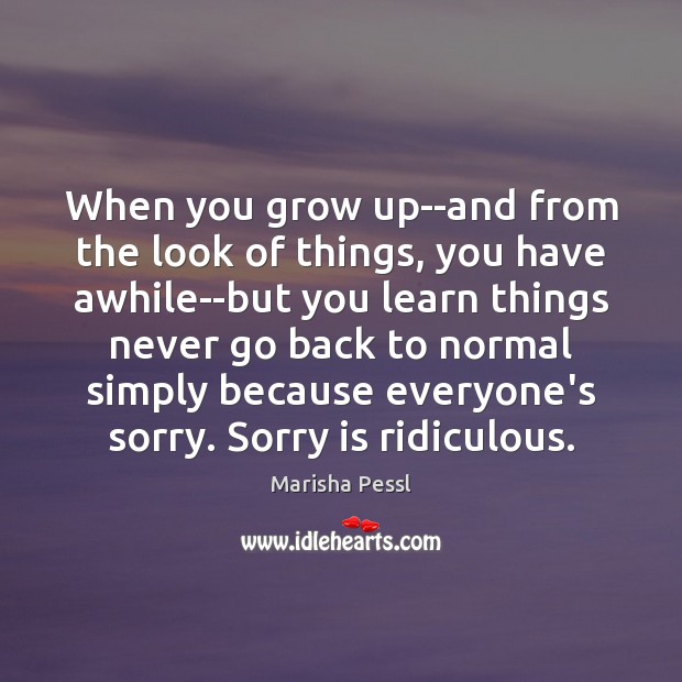 When you grow up–and from the look of things, you have awhile–but Sorry Quotes Image