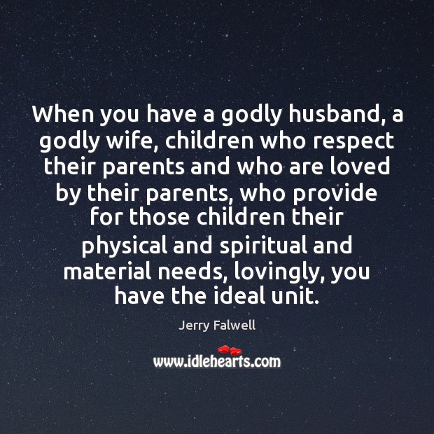 When you have a Godly husband, a Godly wife, children who respect Jerry Falwell Picture Quote