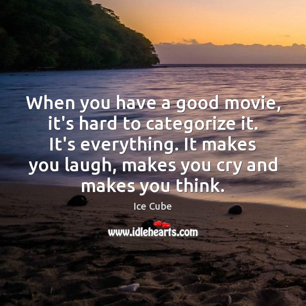 When you have a good movie, it’s hard to categorize it. It’s Image