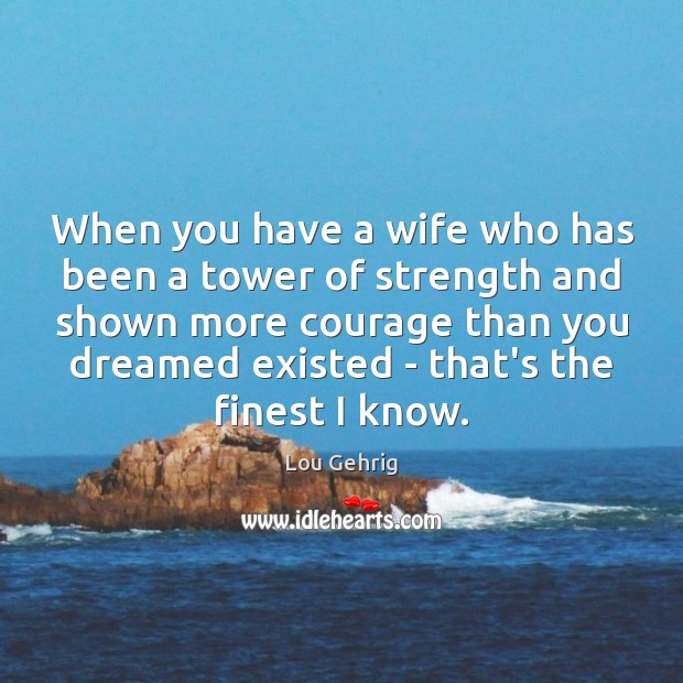 When you have a wife who has been a tower of strength Image