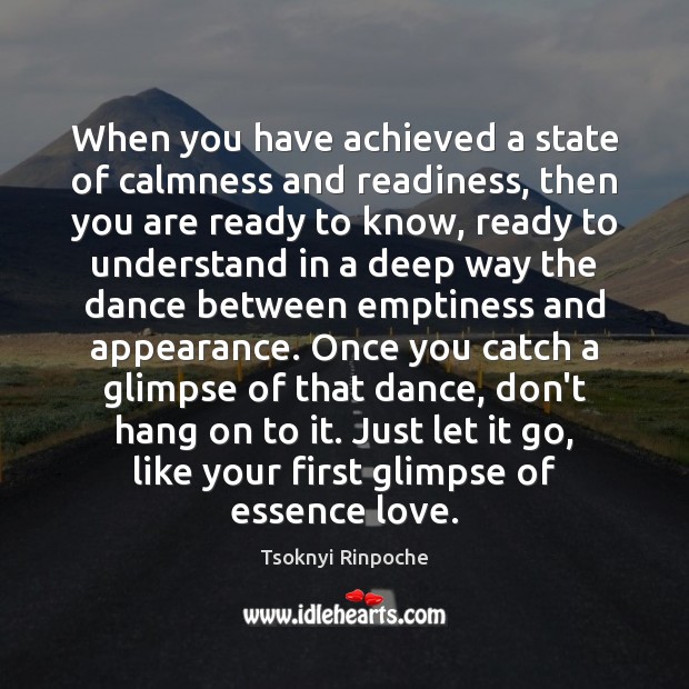 When you have achieved a state of calmness and readiness, then you Appearance Quotes Image
