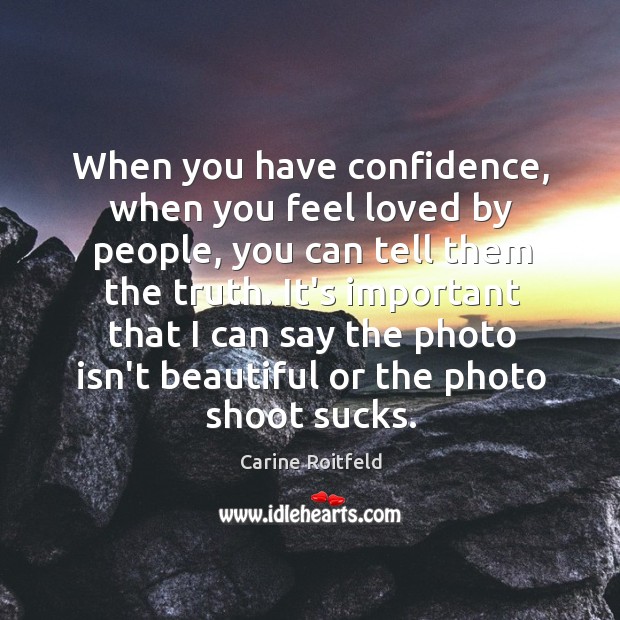 When you have confidence, when you feel loved by people, you can Image