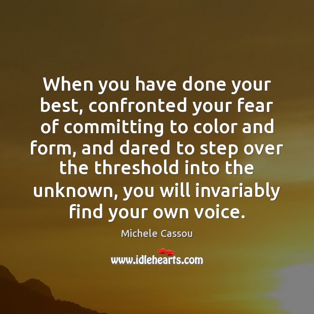 When you have done your best, confronted your fear of committing to Image