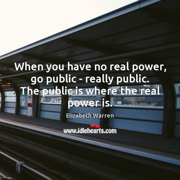 When you have no real power, go public – really public. The Image