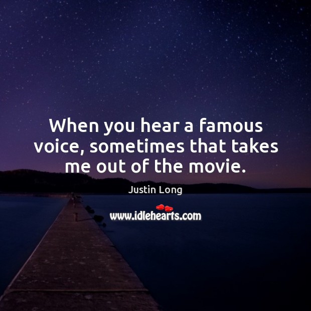 When you hear a famous voice, sometimes that takes me out of the movie. Image