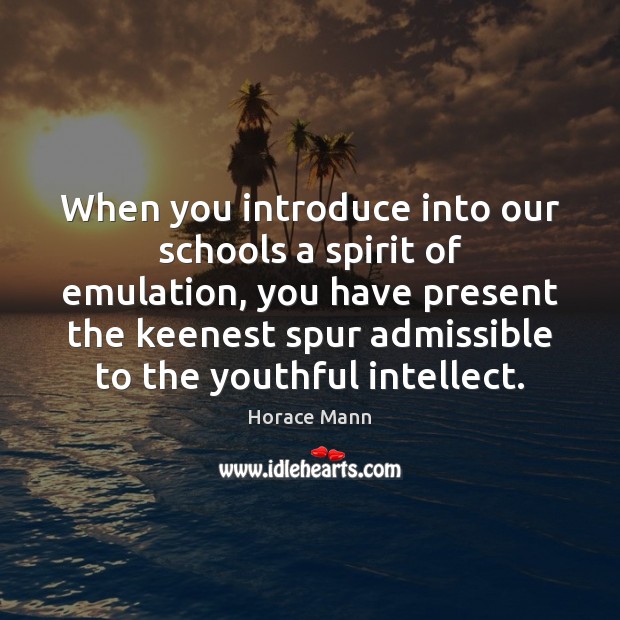 When you introduce into our schools a spirit of emulation, you have Image