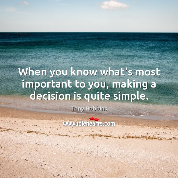 When you know what’s most important to you, making a decision is quite simple. Image