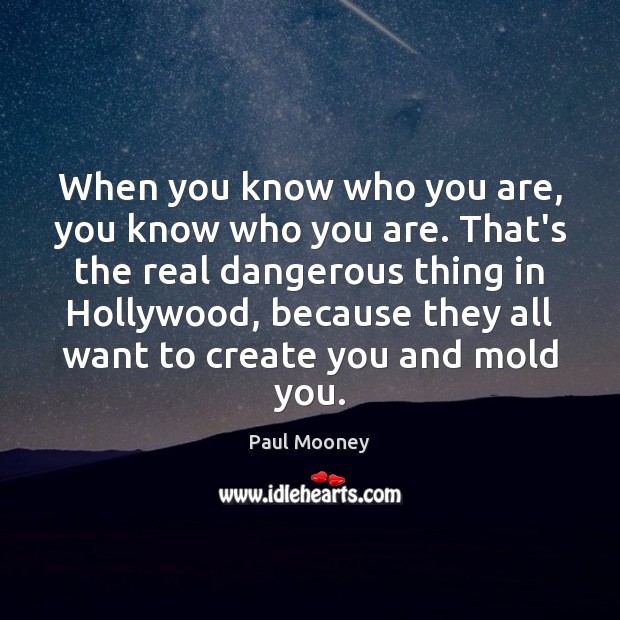 When you know who you are, you know who you are. That’s Paul Mooney Picture Quote
