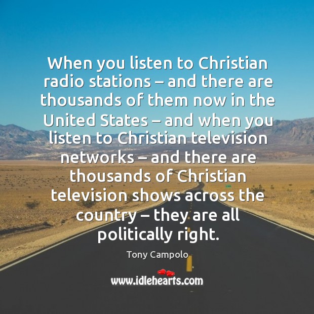 When you listen to christian radio stations – and there are thousands Tony Campolo Picture Quote