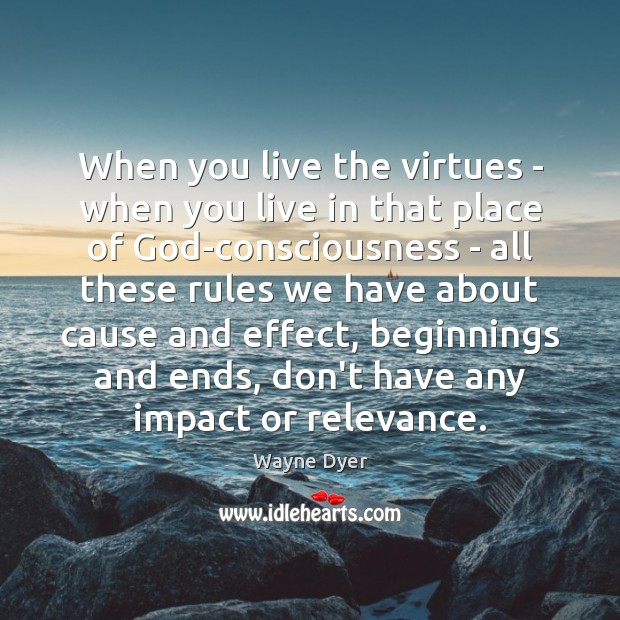 When you live the virtues – when you live in that place Image