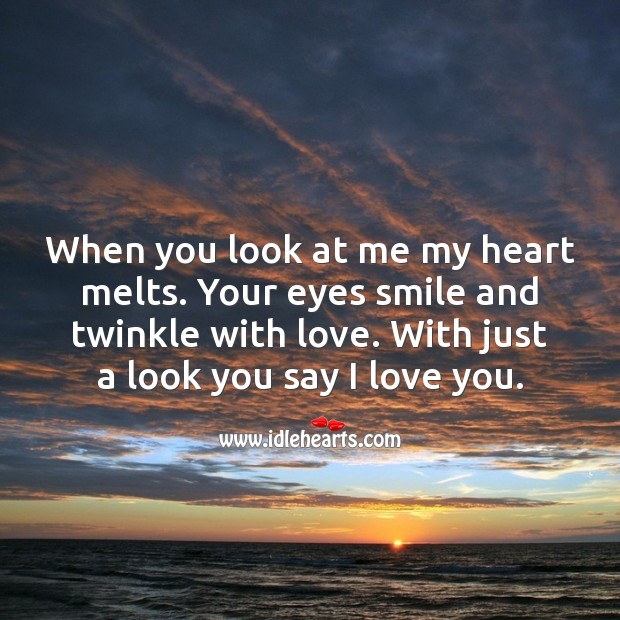When you look at me my heart melts. Love Messages Image