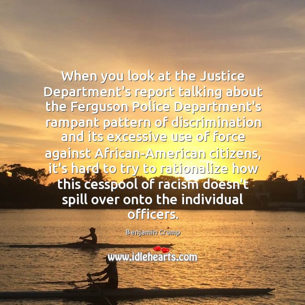 When you look at the Justice Department’s report talking about the Ferguson Benjamin Crump Picture Quote