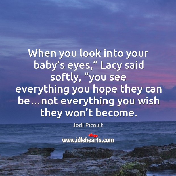 When you look into your baby’s eyes,” Lacy said softly, “you Image