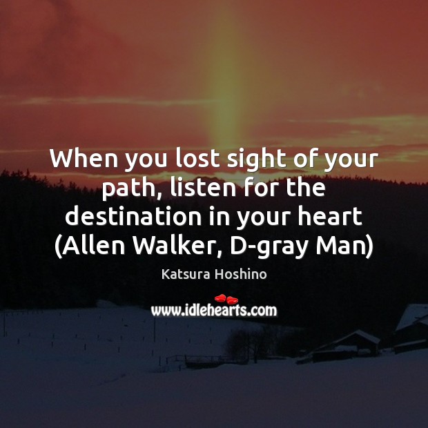When you lost sight of your path, listen for the destination in Image