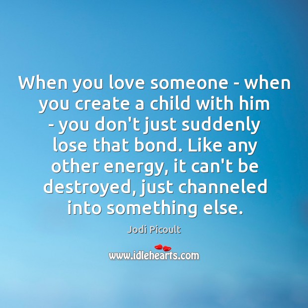 When you love someone – when you create a child with him Love Someone Quotes Image