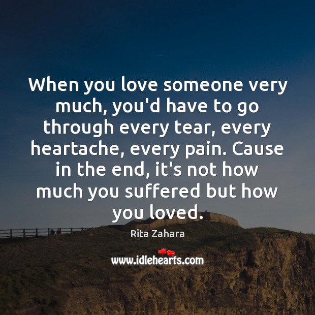 When you love someone very much, you’d have to go through every Love Someone Quotes Image