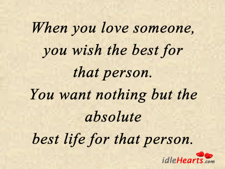 When you love someone, you wish the best. Love Someone Quotes Image